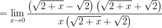 \dpi{120} =\lim_{x\rightarrow 0}\frac{\left (\sqrt{2+x}-\sqrt{2} \right )\left ( \sqrt{2+x}+\sqrt{2} \right )}{x\left (\sqrt{2+x}+\sqrt{2} \right )}